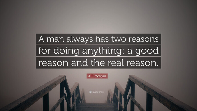 3478278-J-P-Morgan-Quote-A-man-always-has-two-reasons-for-doing-anything-a