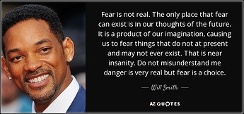 quote-fear-is-not-real-the-only-place-that-fear-can-exist-is-in-our-thoughts-of-the-future-will-smith-60-0-045