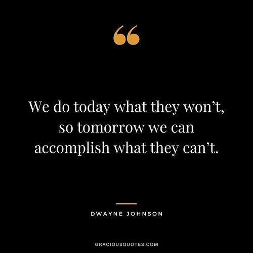 We-do-today-what-they-won’t-so-tomorrow-we-can-accomplish-what-they-can’t.-Dwayne-Johnson