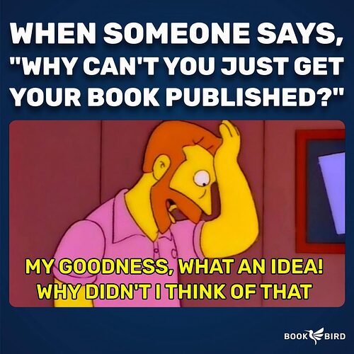 Why-Cant-You-Just-Get-Your-Book-Published-Book-Writing-Memes-1024x1024