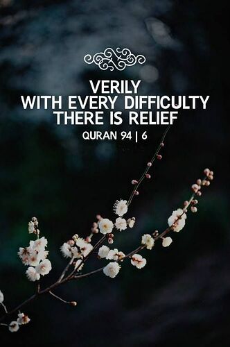❝Verily With Every Difficulty;There Is Relief_❞  _ Quran 94_6 _