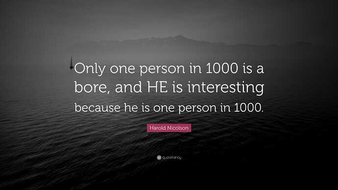 4652255-Harold-Nicolson-Quote-Only-one-person-in-1000-is-a-bore-and-HE-is