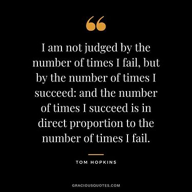 I-am-not-judged-by-the-number-of-times-I-fail-but-by-the-number-of-times-I-succeed-and-the-number-of-times-I-succeed-is-in-direct-proportion-to-the-number-of-times-I-fail.