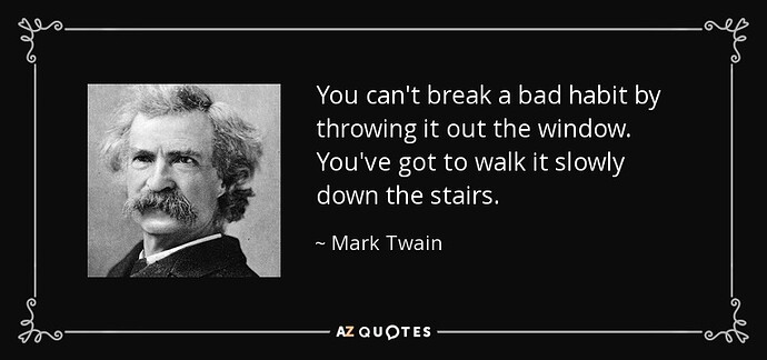 quote-you-can-t-break-a-bad-habit-by-throwing-it-out-the-window-you-ve-got-to-walk-it-slowly-mark-twain-61-42-52